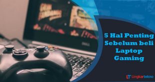 5 Hal Penting Sebelum Beli Laptop Gaming