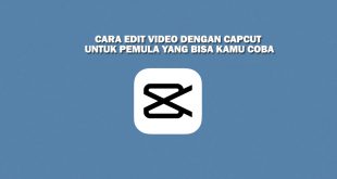 Cara Edit Video dengan CapCut